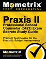 Praxis II Professional School Counselor (5421) Exam Secrets Study Guide: Praxis II Test Review for the Praxis II: Subject Assessments - Mometrix Teacher Certification Test Team - 9781630940225