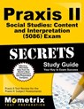 Praxis II Social Studies: Content and Interpretation (5086) Exam Secrets Study Guide: Praxis II Test Review for the Praxis II: Subject Assessments - Mometrix Teacher Certification Test Team - 9781630945978