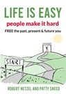 Life is Easy - Robert Netzel ; Patty Sneed - 9781631031151