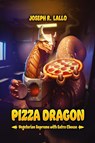 Pizza Dragon - Joseph R. Lallo - 9781631070686