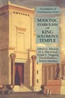 Masonic Symbolism of King Solomon's Temple - Frank C Higgins ; Albert G Mackey ; H L Haywood - 9781631184420