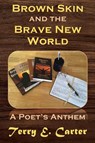 Brown Skin and the Brave New World - Terry E Carter - 9781631294884