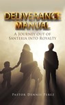 Deliverance Manual - Pastor Dennis Perez - 9781631296000