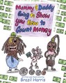 Mommy and Daddy Going to Show You How to Count Money - Brazil Harris - 9781631322518