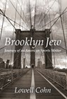 Brooklyn Jew: Journey of an American Sports Writer - Lowell Cohn - 9781631322594
