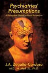 Psychiatries' Presumptions - J a Zagallo-Cardoso - 9781631356971