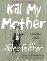Kill My Mother - Jules Feiffer - 9781631491061