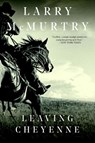 Leaving Cheyenne - Larry McMurtry - 9781631493515