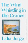 The Wind Whistling in the Cranes - Margaret Jull Costa ; Lidia Jorge - 9781631497599