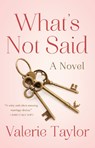 What's Not Said - Valerie Taylor - 9781631527456
