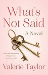 What's Not Said - Valerie Taylor - 9781631527463