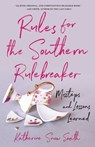 Rules for the Southern Rulebreaker - Katherine Snow Smith - 9781631528590