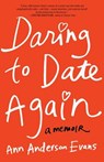 Daring to Date Again - Ann Anderson Evans - 9781631529108