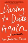 Daring to Date Again - Ann Anderson Evans - 9781631529108