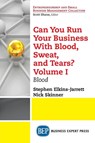 Can You Run Your Business with Blood, Sweat, and Tears? Volume I - Stephen Elkins-Jarrett ; Nick Skinner - 9781631577956