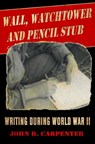 Wall, Watchtower, and Pencil Stub - John R. Carpenter - 9781631580376
