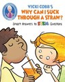 Vicki Cobb's Why Can I Suck Through a Straw? - Vicki Cobb - 9781631583506