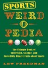 Sports Weird-o-Pedia - Lew Freedman - 9781631583896