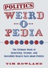 Politics Weird-o-Pedia - Tim Rowland - 9781631583902
