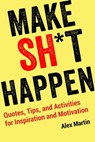 Make Sh*t Happen - Alex Martin - 9781631584435