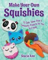 Make Your Own Squishies - Ann Stacia - 9781631584527