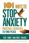 101 Ways to Stop Anxiety - Tanya J. Peterson - 9781631584961