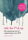 Tidy the F*ck Up - Messie Condo - 9781631585456