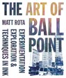 The Art of Ballpoint - Matt Rota - 9781631590573
