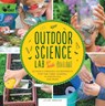 Outdoor Science Lab for Kids - Liz Lee Heinecke - 9781631591150