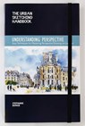 Understanding Perspective (The Urban Sketching Handbook) - Stephanie Bower - 9781631591280
