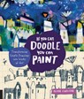If You Can Doodle, You Can Paint - Diane Culhane - 9781631592898