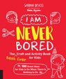 I Am Never Bored: The Best Ever Craft and Activity Book for Kids - Ms. Sarah Devos - 9781631594687
