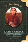 Light a Candle: A Story of Chinese American Pioneers on Gold Mountain - Jean Kuo Lee - 9781631636899