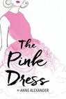 The Pink Dress - ALEXANDER,  Anne - 9781631680366