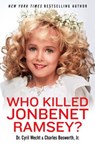 Wecht, C: Who Killed JonBenet Ramsey? - Cyril H. Wecht - 9781631680960