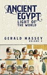 Ancient Egypt Light Of The World Vol 2 - Gerald Massey - 9781631828041
