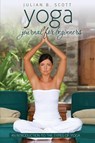 Yoga Journal for Beginners an Introduction to the Types of Yoga - Julian B Scott - 9781631870712