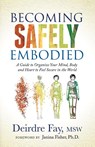 Becoming Safely Embodied - Deirdre Fay MSW - 9781631951848