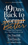 49 Days Back to Better - Dr. Tim Hill ; Tim Enochs - 9781631957185