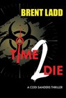 Time 2 Die - Brent Ladd - 9781631958496