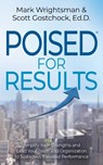 POISED for Results - Mark Wrightsman ; Scott Gostchock - 9781631959639