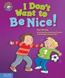 I Don't Want to Be Nice! - Sue Graves ; Emanuela Carletti ; Desideria Guicciardini - 9781631981326