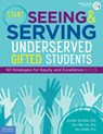 Start Seeing and Serving Underserved Gifted Students - Jennifer Ritchotte ; Chin-Wen Lee ; Amy Graefe - 9781631983283