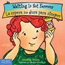 Waiting Is Not Forever / La espera no dura para siempre - Elizabeth Verdick - 9781631986383