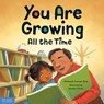 You Are Growing All the Time - Deborah Farmer Kris - 9781631987090