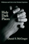 Holy Dark Places - Daniel S McGregor - 9781631992681