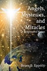 Angels, Mysteries, and Miracles - Bruce G Epperly - 9781631994043
