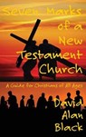 Seven Marks of a New Testament Church - BLACK,  David Alan - 9781631994173