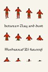 Between Clay And Dust - Musharraf Ali Farooqi - 9781632060372