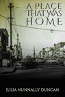 A Place That Was Home - Julia Nunnally Duncan - 9781632132956